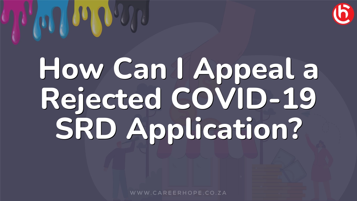 How Can I Appeal a Rejected COVID-19 SRD Application?