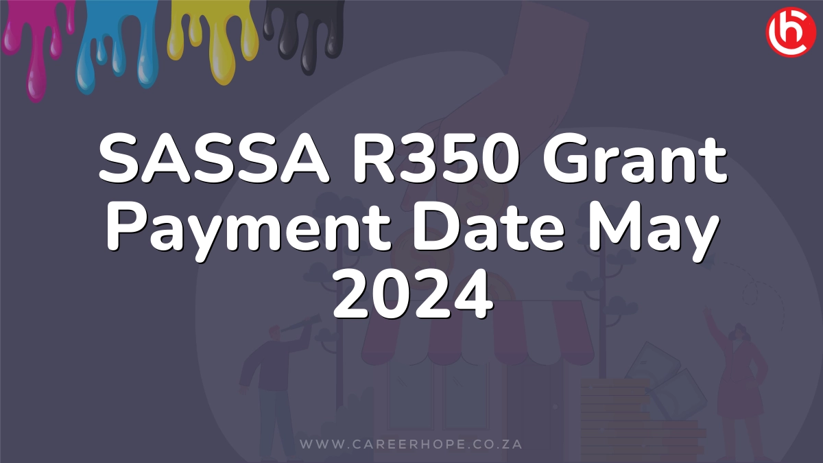 SASSA R350 Grant Payment Date May 2024