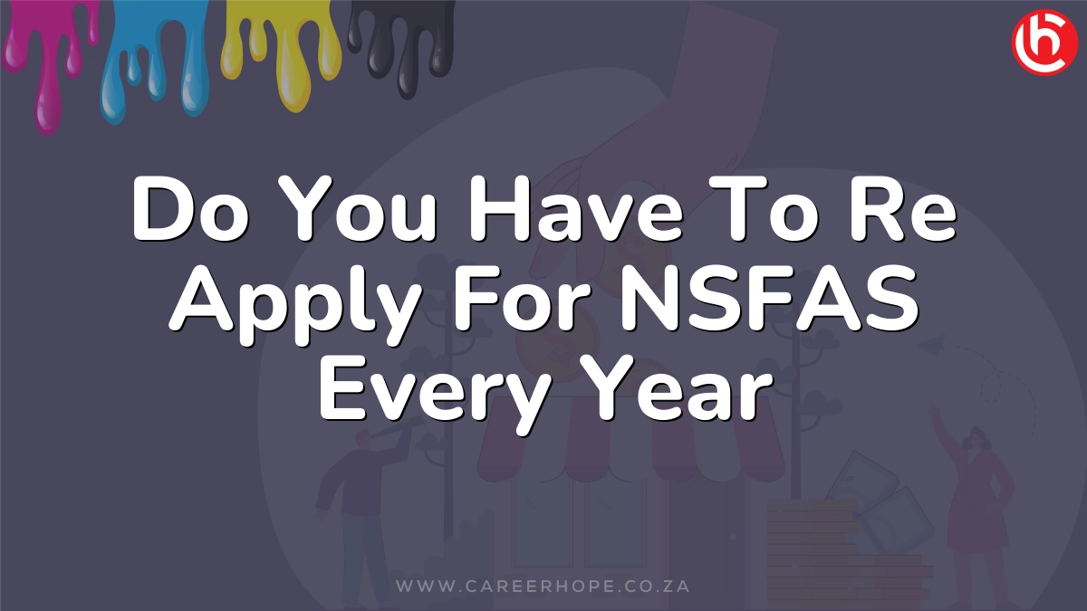 Do You Have To Re Apply For NSFAS Every Year