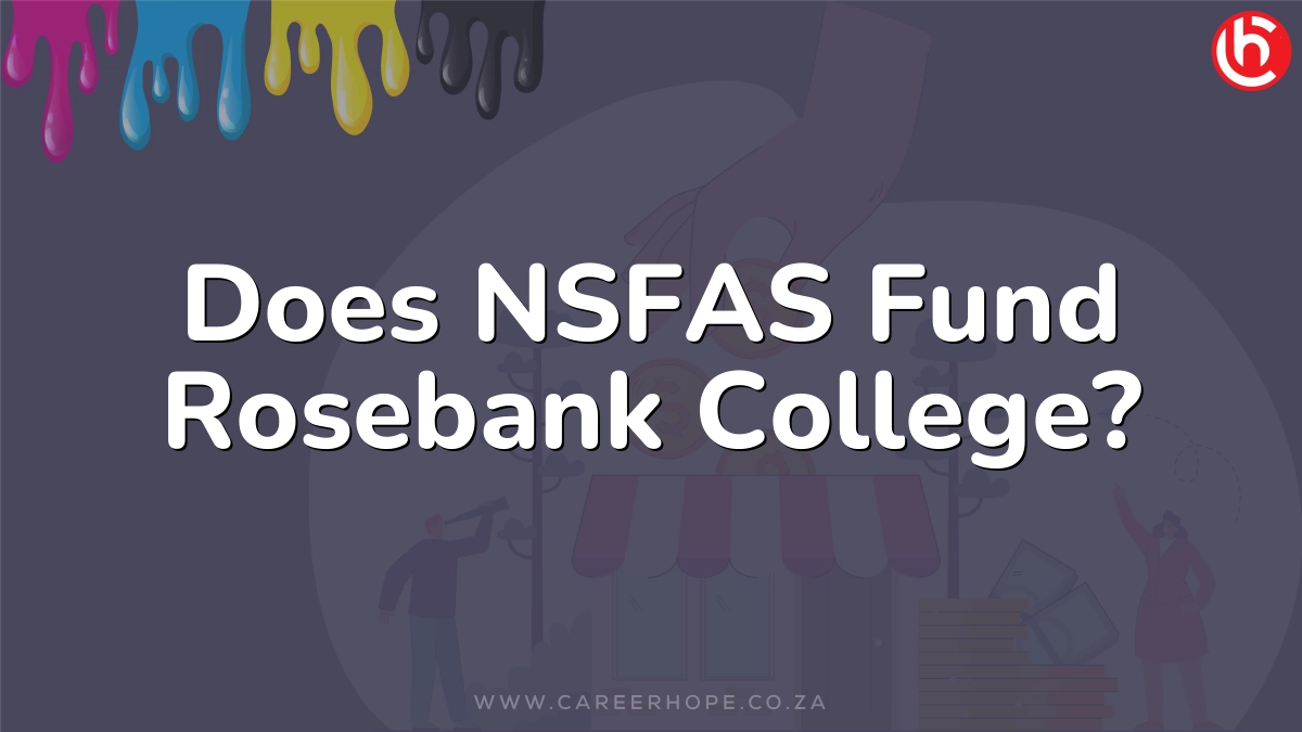 Does NSFAS Fund Rosebank College?