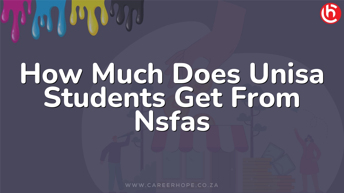 How Much Does Unisa Students Get From Nsfas