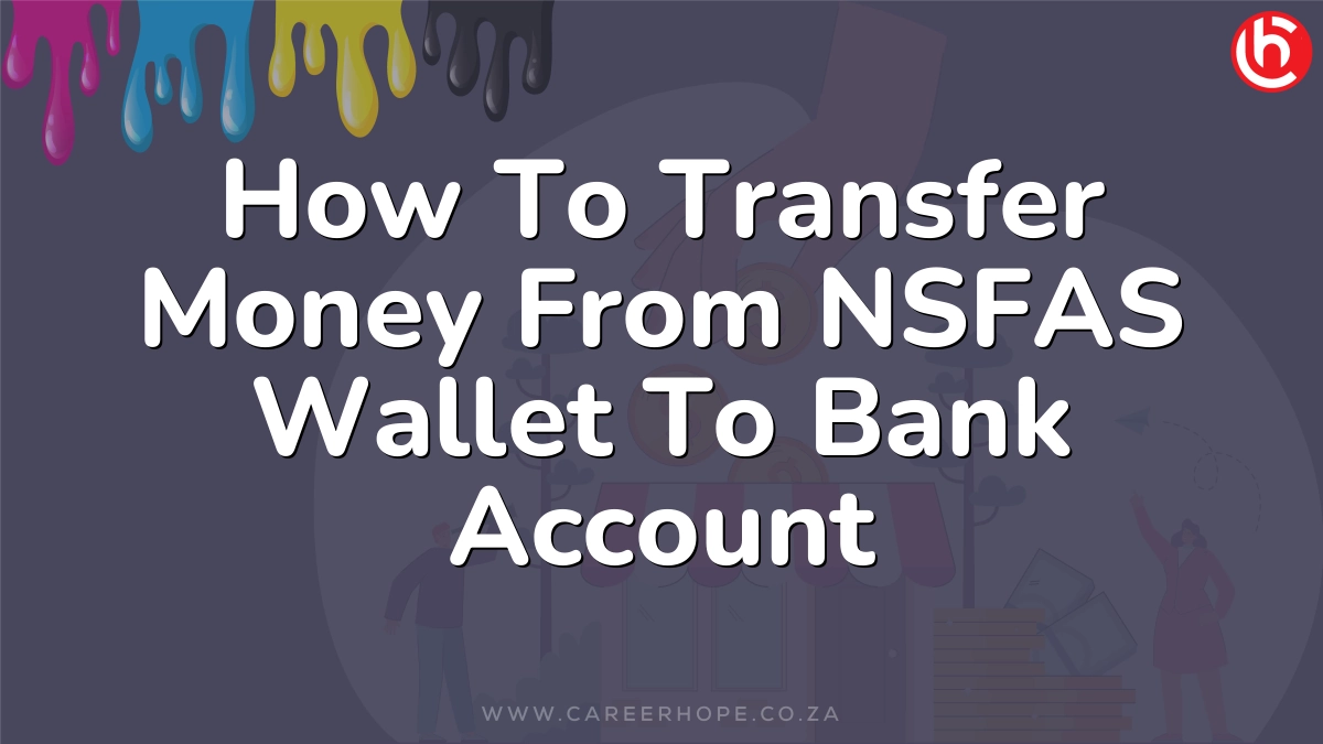 How To Transfer Money From NSFAS Wallet To Bank Account