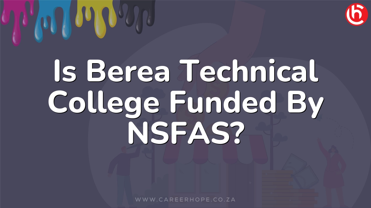 Is Berea Technical College Funded By NSFAS?