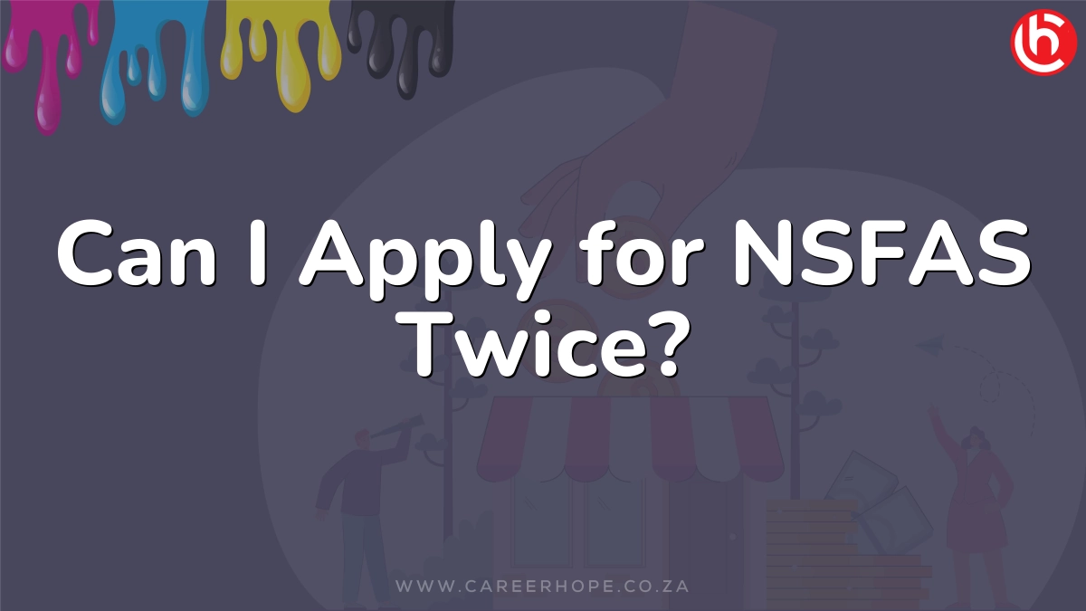 Can I Apply for NSFAS Twice?