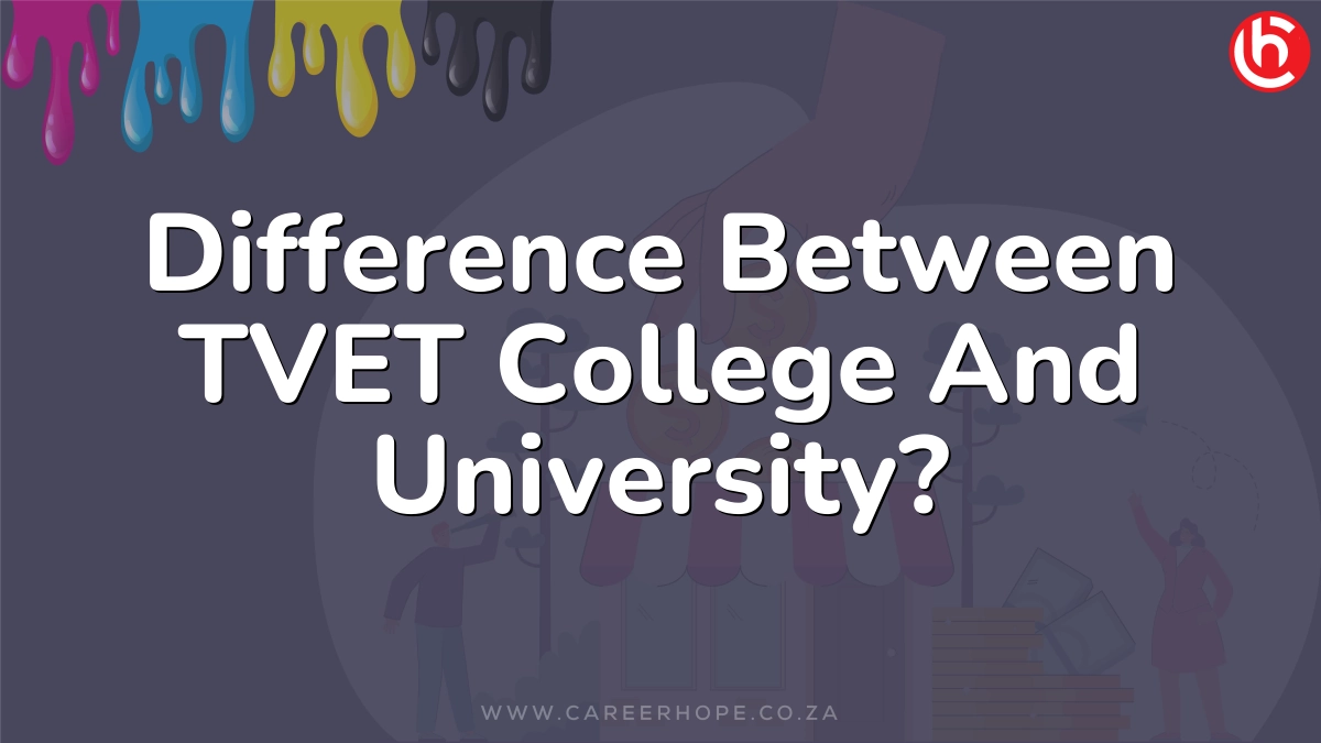 Difference Between TVET College And University?