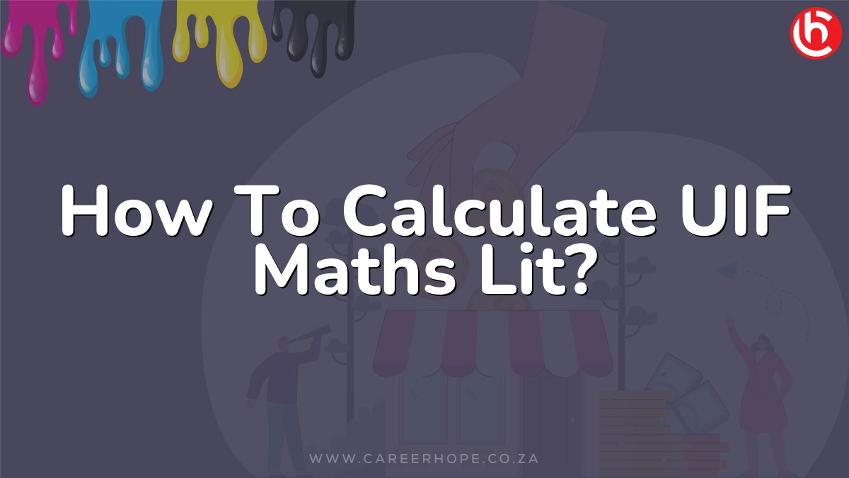 How To Calculate UIF Maths Lit?