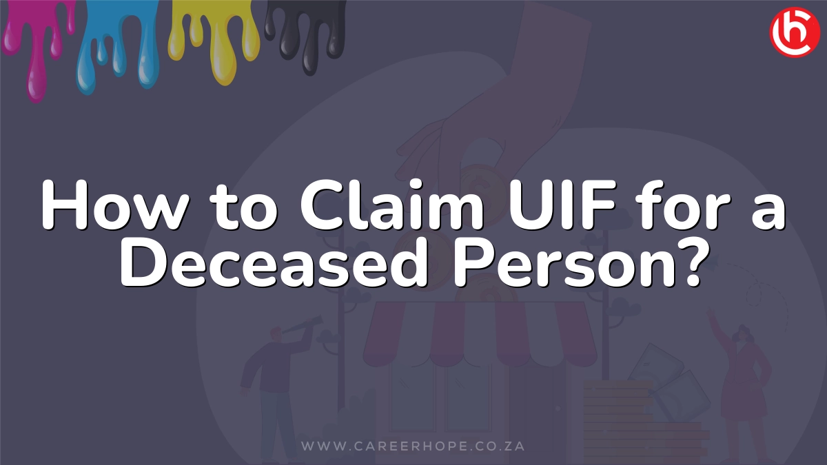 How to Claim UIF for a Deceased Person?